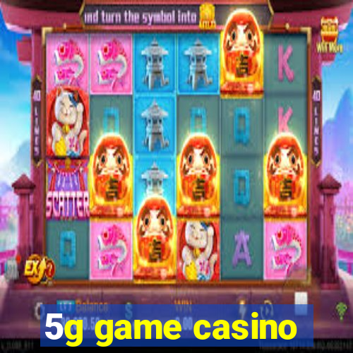 5g game casino